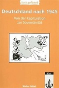 Cover: Deutschland nach 1945 - kurz gefasst / Von der Kapitulation zur Souver&auml;nit&auml;t - Klett