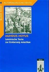 Bild vergrößern Bild: Mundus Novus. Lateinische Texte zur Eroberung Amerikas - Klett