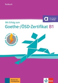 Abbildung von: Mit Erfolg zum Goethe-/ÖSD-Zertifikat B1 - Testbuch - Klett