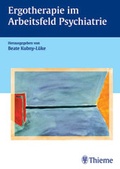 Cover: Ergotherapie im Arbeitsfeld Psychiatrie - Thieme