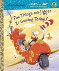Cover: The Thinga-Ma-Jigger Is Coming Today! (Dr. Seuss/Cat in the Hat) - Golden Books