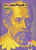 Cover: Impulse Physik 2. Sekundarstufe II / Sch&uuml;lerbuch 11. Schuljahr - Klett