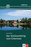 Cover: Der Sch&uuml;tzenk&ouml;nig vom Chiemsee - Klett