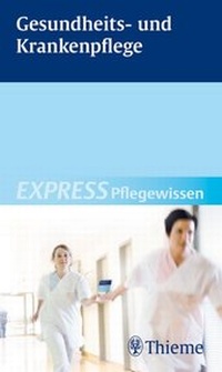 Abbildung von: EXPRESS Pflegewissen Gesundheits- und Krankenpflege - Thieme
