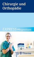 Cover: EXPRESS Pflegewissen Chirurgie und Orthop&auml;die - Thieme