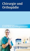 Cover: EXPRESS Pflegewissen Chirurgie und Orthop&auml;die - Thieme