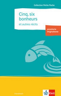 Abbildung von: Cinq, six bonheurs et autres récits - Klett