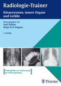 Cover: Radiologie-Trainer K&ouml;rperstamm, Innere Organe und Gef&auml;&szlig;e - Thieme