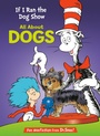 Cover: If I Ran the Dog Show: All About Dogs - Random House Books for Young Readers