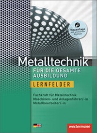 Enlarge image Cover: Metalltechnik / Metalltechnik für die gesamte Ausbildung - Westermann Schulbuchverlag