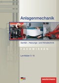 Cover: Anlagenmechanik / Anlagenmechanik Sanit&auml;r-, Heizungs- und Klimatechnik Fachwissen - Westermann Schulbuchverlag