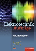 Cover: Elektrotechnik Grundwissen / Elektrotechnik Auftr&auml;ge - Westermann Schulbuchverlag