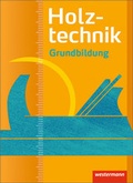 Cover: Holztechnik Grundbildung Lernfelder 1-4 - Westermann Schulbuchverlag