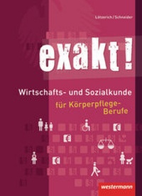 Abbildung von: exakt! / exakt! Wirtschafts- und Sozialkunde für Körperpflege-Berufe - Westermann Schulbuchverlag