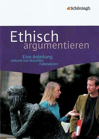 Enlarge image Cover: Ethisch argumentieren - Schöningh Verlag in Westermann Bildungsmedien