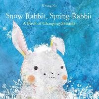 Enlarge image Cover: Snow Rabbit, Spring Rabbit: A Book of Changing Seasons - Random House Inc