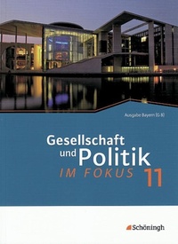 Abbildung von: ... im Fokus - Sozialkunde für die gymnasiale Oberstufe in Bayern. Bisherige Ausgabe - Schöningh Verlag in Westermann Bildungsmedien