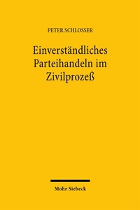 Abbildung von: Einverständliches Parteihandeln im Zivilprozeß - Mohr Siebeck