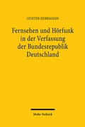 Cover: Fernsehen und H&ouml;rfunk in der Verfassung der Bundesrepublik Deutschland zugleich ein Beitrag zu weiteren allgemeinen verfassungsrechtlichen und kommunikationsrechtlichen Fragen - Mohr Siebeck