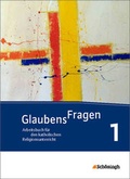 Cover: Glaubensfragen / Glaubensfragen - Arbeitsb&uuml;cher f&uuml;r den katholischen Religionsunterricht - Sch&ouml;ningh Verlag in Westermann Bildungsmedien
