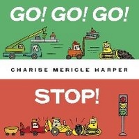 Enlarge image Cover: Go! Go! Go! Stop! - Knopf Books for Young Readers