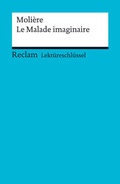 Cover: Lekt&uuml;reschl&uuml;ssel. Moli&egrave;re: Le Malade imaginaire - Reclam