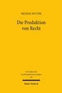 Cover: Die Produktion von Recht - Mohr Siebeck