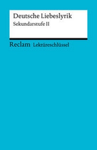 Abbildung von: Lektüreschlüssel. Deutsche Liebeslyrik - Reclam