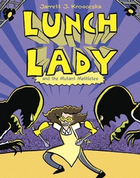 Enlarge image Cover: Lunch Lady and the Mutant Mathletes - Random House USA Inc