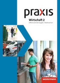 Abbildung von: Praxis Wirtschaft - Differenzierende zweibändige Ausgabe 2013 für Niedersachsen - Westermann Schulbuchverlag