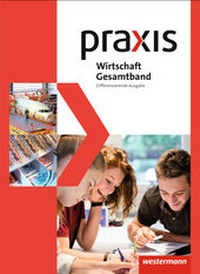 Abbildung von: Praxis Wirtschaft - Differenzierende Gesamtband-Ausgabe 2014 - Westermann Schulbuchverlag