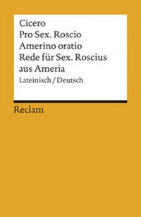 Abbildung von: Pro Sex. Roscio Amerino oratio / Rede für Sextus Roscius aus Ameria. Lateinisch/Deutsch - Reclam