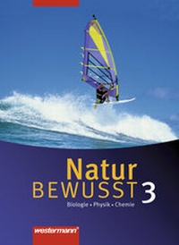 Abbildung von: Natur BEWUSST - Biologie/Physik/Chemie / Natur bewusst: Biologie/Physik/Chemie - Ausgabe 2007 für Hauptschulen in Niedersachsen - Westermann Schulbuchverlag