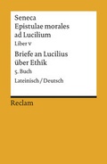 Cover: Epistulae morales ad Lucilium. Liber V /Briefe an Lucilius &uuml;ber Ethik. 5. Buch - Reclam