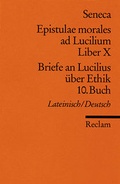 Cover: Epistulae morales ad Lucilium. Liber X /Briefe an Lucilius &uuml;ber Ethik. 10. Buch - Reclam