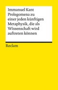 Cover: Prolegomena zu einer jeden k&uuml;nftigen Metaphysik, die als Wissenschaft wird auftreten k&ouml;nnen - Reclam