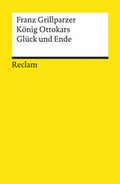 Cover: K&ouml;nig Ottokars Gl&uuml;ck und Ende - Reclam