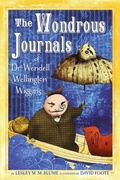 Cover: The Wondrous Journals of Dr. Wendell Wellington Wiggins - Knopf Books for Young Readers