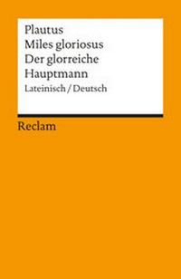 Abbildung von: Miles gloriosus /Der glorreiche Hauptmann - Reclam