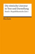 Cover: Die r&ouml;mische Literatur in Text und Darstellung. Lat. /Dt. / Republikanische Zeit I (Poesie) - Reclam