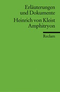 Cover: Erl&auml;uterungen und Dokumente zu Heinrich von Kleist: Amphitryon - Reclam