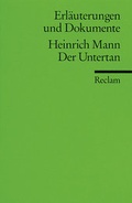 Cover: Erl&auml;uterungen und Dokumente zu Heinrich Mann: Der Untertan - Reclam