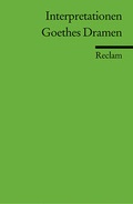 Cover: Interpretationen: Goethes Dramen - Reclam