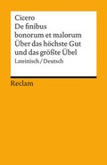 Cover: De finibus bonorum et malorum / &Uuml;ber das h&ouml;chste Gut und das gr&ouml;sste &Uuml;bel. Lateinisch/Deutsch - Reclam