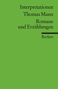 Cover: Interpretationen: Thomas Mann. Romane und Erz&auml;hlungen - Reclam