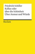Cover: Kallias oder &uuml;ber die Sch&ouml;nheit. &Uuml;ber Anmut und W&uuml;rde - Reclam