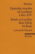 Cover: Epistulae morales ad Lucilium. Liber XIV /Briefe an Lucilius &uuml;ber Ethik. 14. Buch - Reclam