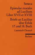 Cover: Epistulae morales ad Lucilium. Liber XVII et XVIII. /Briefe an Lucilius &uuml;ber Ethik. 17. und 18. Buch - Reclam