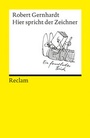 Cover: Hier spricht der Zeichner. Bildwitze, Cartoons, Comics. Bildergeschichten, Bildgedichte, Photogedichte - Reclam