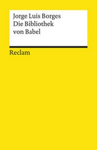 Abbildung von: Die Bibliothek von Babel. Erzählungen - Reclam